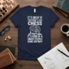 Navy t-shirt with white text: "IT'S OKAY IF YOU DON'T LIKE CHESS IT'S KIND OF A SMART PEOPLE GAME ANYWAY"