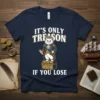 Navy blue t-shirt with white text "IT'S ONLY TREASON IF YOU LOSE" and a cartoon cat in a colonial military