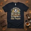 T-shirt with "IT'S WEIRD BEING The Same Age as Old People" text featuring a badger wearing glasses and a tie