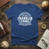 T-shirt with "It's A Franklin Thing You Wouldn't Understand" text in a circular vintage design