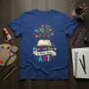It's a Good Day to Make Some ART T-Shirt design featuring a colorful tree made of art supplies growing from