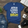 Jesus Loves You Bruh t-shirt with white and yellow text on a royal blue shirt