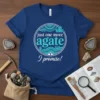 T-shirt with "just one more agate I promise!" text and agate crystal graphics in a circle