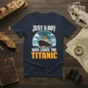 Just A Boy Who Loves The Titanic t-shirt design featuring a graphic of the ship