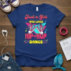 Just a Girl WHO LOVES HIP-HOP DANCE text with graphic of high-top sneakers and musical notes on a blue t-shirt