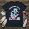 T-shirt design with text "JUST A GIRL WHO LOVES TO SKATELOTL" featuring a cute axolotl character riding a skateboard