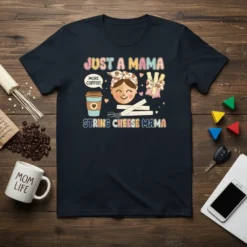 T-shirt with text "JUST A MAMA MORE COFFEE! STRING CHEESE MAMA", featuring a coffee cup, smiling woman, and string cheese
