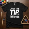 Black t-shirt with white text "JUST THE TIP I PROMISE" and a billiard cue pointing to an 8-ball
