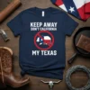 Keep Away Don't California My Texas T-Shirt with prohibited California bear graphic and Texas flag elements