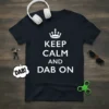 Keep Calm And Dab On text design with a crown graphic and a dab pose illustration