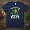 Leprechauns MADE ME DO IT St. Patrick's Day t-shirt with a cartoon leprechaun graphic and shamrock