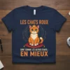 Les chats roux sont comme les autres chats... en mieux French quote t-shirt with a cartoon ginger cat wearing a