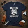 Let The Big Dog Eat t-shirt featuring a bulldog with a golf ball and playful typography