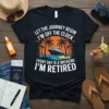 Retirement cruise t-shirt with text "Let The Journey Begin I'm Off The Clock Every Day Is A Weekend I'm Retired"