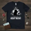 Black t-shirt with white text "LICENSE AND REGISTRATION RIGHT MEOW!" above a police cat graphic