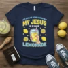 Life Gave Me Some Lemons But My Jesus He Be Makin' Lemonade Christian T-Shirt design with lemons and a glass