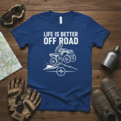 T-shirt with white text "Life Is Better Off Road" and an illustration of a person riding an ATV over a