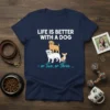 Life is Better With a Dog - or Two, or Three quote on a navy t-shirt featuring a stack of
