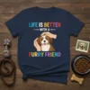 Life Is Better With A Furry Friend text with a cute dog being petted, on a navy blue t-shirt