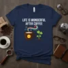 Life Is Wonderful After Coffee quote on a navy t-shirt with a cute coffee cup and sprout graphic