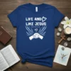 Live and Like Jesus Christian T-Shirt with John 15:12-13 scripture and hand-shaking graphic
