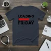 Loading Friday t-shirt with a progress bar graphic and black text