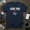 LOVE YOU Bye eye-catching graphic design printed on comfortable cotton t-shirt