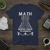 M.A.T.H MENTAL ABUSE TO HUMANS t-shirt with math equations and figures forming a castle graphic