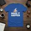 Make It Happen t-shirt with rocket launching over mountains graphic and inspirational quote