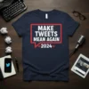 Navy blue t-shirt with white text "MAKE TWEETS MEAN AGAIN 2024" inside a red speech bubble, featuring small red bird