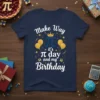 Make Way it's Pi Day and my Birthday t-shirt design with Pi symbol, balloons, and crown