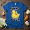 Mama Duck T-Shirt featuring a mother duck with a duckling on her back, bold white text