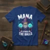Wizard holding glowing orbs with "Mana Is Stored In The Balls" text on a blue t-shirt