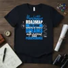 Manifestation Roadmap T-Shirt with text 'Manifestation is the ROADMAP YOU DRAW NAVIGATING THE TERRAIN OF DREAMS with purpose AND PERSEVERANCE