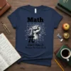 Math Don't Hate It Because You Can't Do It quote on a navy t-shirt with pi symbol and equations