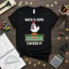 Black t-shirt with "MATH IS DOPE CHICKEN PI" text, featuring a cartoon chicken wearing glasses and a bow tie, sitting