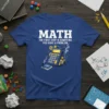 Math The First Step Is Admitting You Have A Problem quote on a blue t-shirt with a graphic calculator design