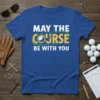 May The Course Be With You funny golf quote t-shirt design with golf ball and club graphic