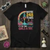 T-shirt with text "Maybe 248 Years It's Time To Give The Girls A Try", featuring a rainbow, rocket, and flowers