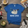Maybe Later t-shirt with a cute cartoon sloth hanging from a tree branch, white text