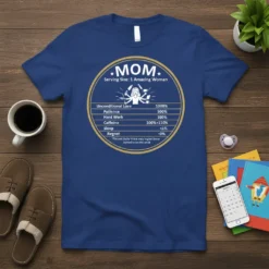 Blue t-shirt with "MOM Serving Size: 1 Amazing Woman" design featuring a table of percentages for Unconditional Love, Patience, Hard