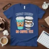 Monday Morning No Coffee Yet! humorous t-shirt design featuring two anthropomorphic coffee cups, one distressed and one with glasses and