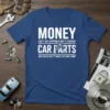 Blue t-shirt with white text: MONEY CAN'T BUY HAPPINESS BUT IT CAN BUY CAR PARTS AND THAT IS PRETTY MUCH