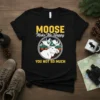 Moose Make Me Happy YOU NOT SO MUCH quote on a black t-shirt with a graphic of a moose in