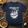 More Bowl Slop Please text above a cute cartoon ramen bowl with noodles and chopsticks on a navy t-shirt