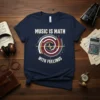 Music Is Math With Feelings quote on a navy t-shirt with a circular graphic representing sound waves and musical notes
