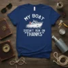 My Boat Doesn't Run On "Thanks" detailed graphic design printed on comfortable cotton t-shirt