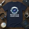 My brain is in cosmic mode t-shirt with astronaut helmet graphic showing a galaxy inside