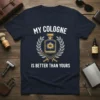 My Cologne Is Better Than Yours text with a cologne bottle, laurel wreath, and crossed swords graphic on a navy