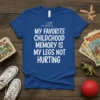White text "My Favorite Childhood Memory Is My Legs Not Hurting" on a blue t-shirt with a running stick figure